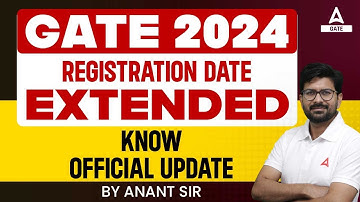 GATE 2024 Last Date Extended | GATE 2024 Registration Date Extended | Know Official Update