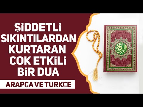 Şiddetli Sıkıntılardan Kurtaran Çok Etkili Bir Dua - Arapça ve Türkçe Okunuş