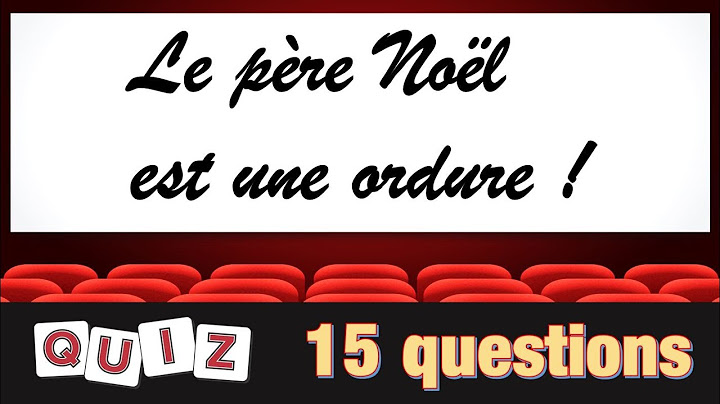 Quiz Film Le Père Noël Est Une Ordure 15 Questions