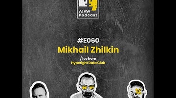 AIAW Podcast Episode 060 - Mikhail Zhilkin - Data Science Without Makeup