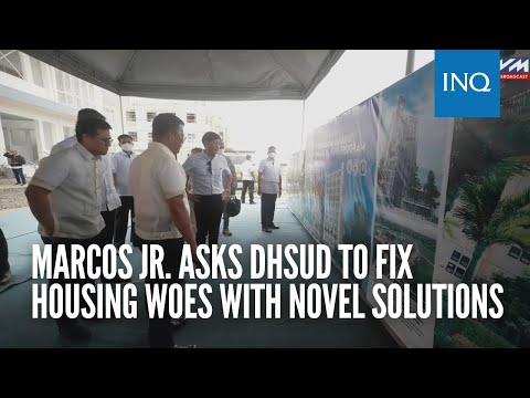 Marcos Jr. asks DHSUD to fix housing woes with novel solutions