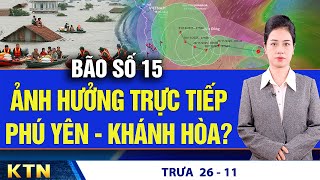 TRƯA 26/11: Khánh Hòa lên phương án sơ tán dân; Cảnh báo hoàn lưu bão số 15 gây gió mạnh tại TPHCM