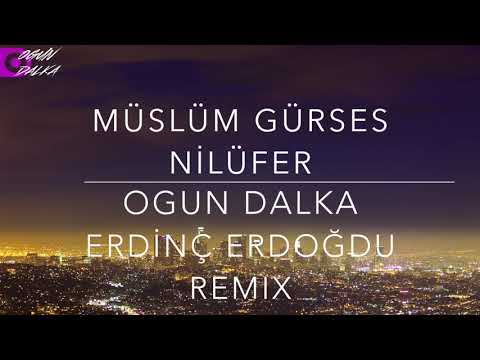 Müslüm Gürses - Nilüfer (Ogun Dalka & Erdinç Erdoğdu Remix)