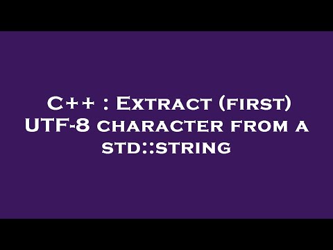 C++ : Extract (first) UTF-8 character from a std::string