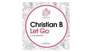 Christian B - Let Go (Original Mix)