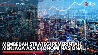 Membedah Strategi Pemerintah, Menjaga Asa Ekonomi Nasional | IDX CHANNEL