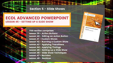 ECDL Advanced PowerPoint Lesson 45 Setting up a Slide Show