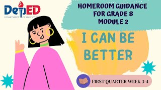 GRADE 8 HOMEROOM GUIDANCE MODULE 2 POWERPOINT|QUARTER 1||WEEK 3 & 4 || I CAN BE BETTER