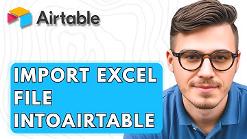 How To Import Excel File Into Airtable [2026 Guide]