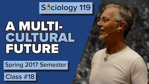 Multiculturalism | Understanding Others | Gaining Empathy | 17SP Class #18 Full Lecture