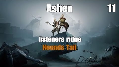 ASHEN  listeners ridge vorsa mission  Hounds tail part 11  PS4  Full game