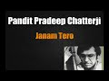 Pt pradeep chatterji  janam tero kabir bhajan