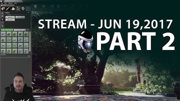 Creating UE4 Outside Environment Stream 19 JUN 2017 - Part 2