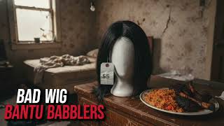 Tariq Nasheed vs Bad Wig Bantu Babblers