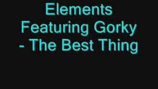 Elements Featuring Gorky - The Best Thing