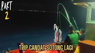 Trip Candat Sotong lagi (Part2)