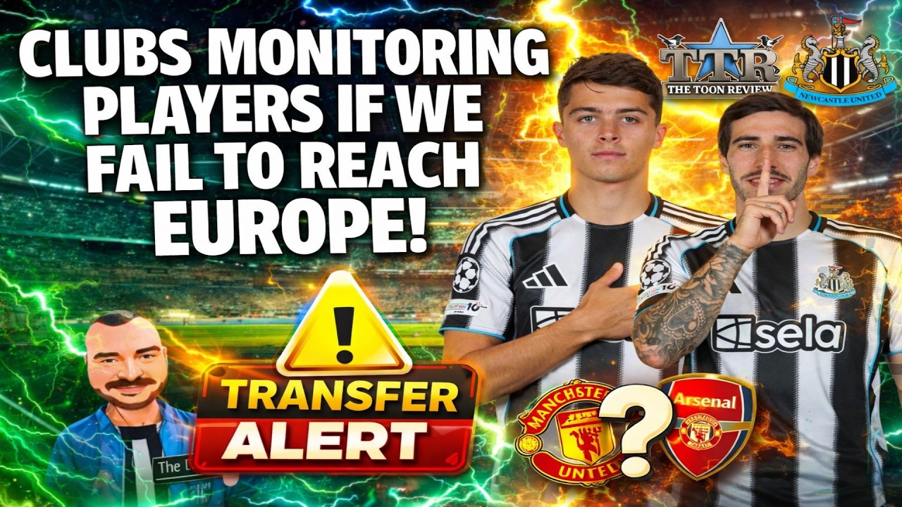 Clubs monitoring players if we MISS Europe! NUFC News!