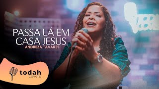 Andreza Tavares | Passa Lá Em Casa Jesus [Cover Kailane Frauches]