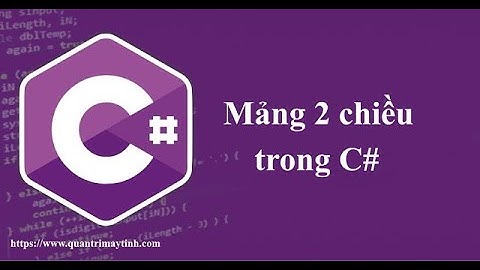 [Lập trình C# căn bản] - Bài 23: Mảng 2 chiều