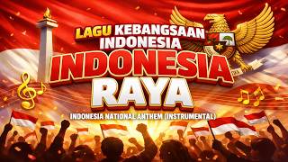 INDONESIA RAYA - INSTRUMENTAL | Lagu Kebangsaan Indonesia - Indonesian National Anthem