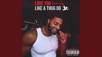Love You Like A Thug Do