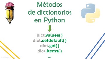 Todos los métodos de diccionarios en Python - fácil y rápido