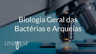 Microbiologia e Imunologia - Aula 03 - Biologia Geral das Bactérias e Arqueias