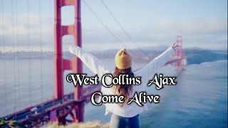 West Collins  Ajax  Come Alive | Full Lyrics Music