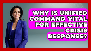 Why Is Unified Command Vital For Effective Crisis Response? - Crisis Response Coach