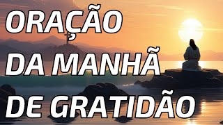 Oração Da Manhã De Gratidão : Iniciar o Dia com Esperança e Fé