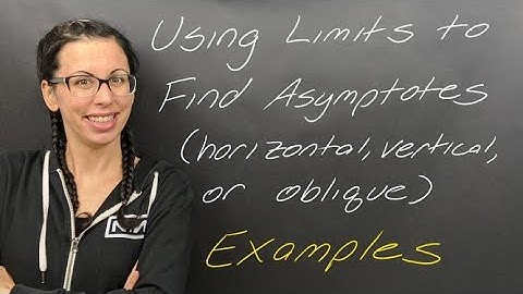 Examples: Finding Asymptotes Using Limits (Additional Examples!)