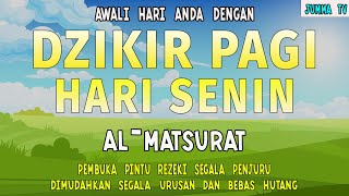 DZIKIR PAGI Pembuka Rezeki HARI SENIN Doa & Surah-surah Anjuran Dihafal Untuk Urusan Dunia Akhirat