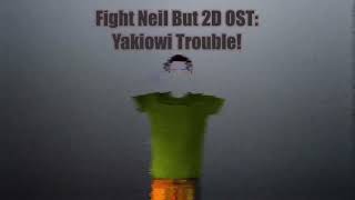 Scratch Fight Neil But 2D Ost: Yakiowi Trouble!