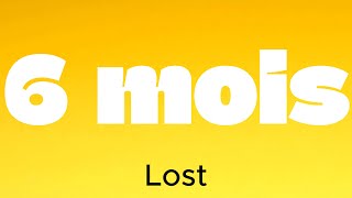 Lost - 6 Mois (lyrics)