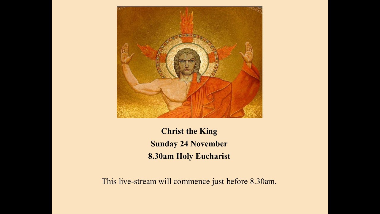 Holy Eucharist on the Feast of Christ the King (Sunday 24 November ...