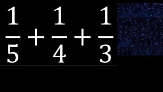 1/5+1/4+1/3 . Sum of 3 fractions with different denominators , heterogeneous , 1/5 plus 1/4 plus 1/3