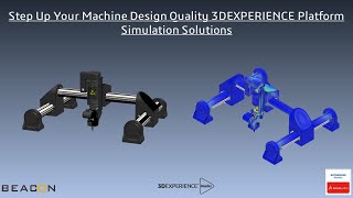 Step Up Your Machine Design Quality 3DEXPERIENCE Platform Simulation Solutions