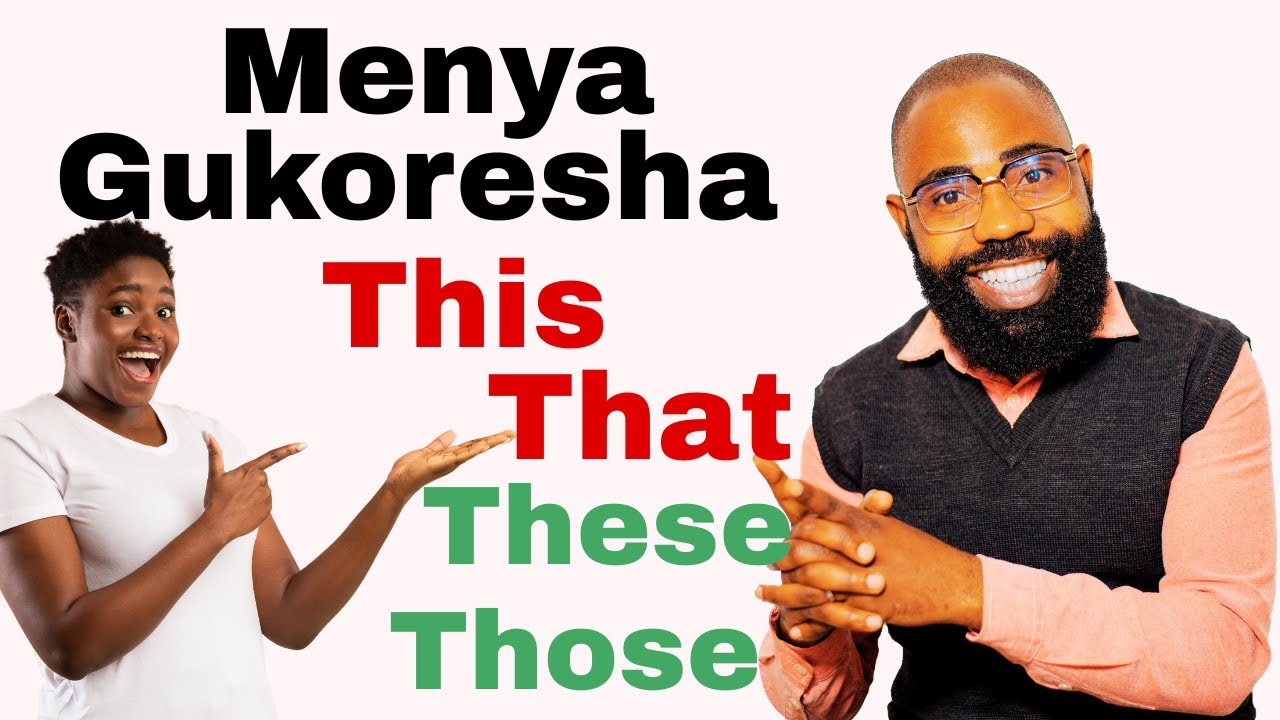 NGAYA AMAGAMBO YEREKANA  MU CYONGEREZA THIS, THAT , THESE AND THOSE