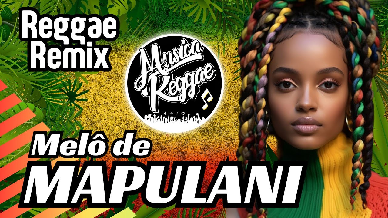 MELÔ DE MAPULANI - Reggae 2024 (Reggae Remix Exclusivo ...