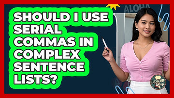 Should I Use Serial Commas In Complex Sentence Lists?