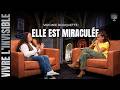 ELLE EST MIRACULÉE - VIRGINIE ROUQUETTE - VIVRE L'INVISIBLE - ÉPISODE 2
