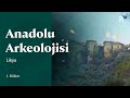 Anadolu Arkeolojisi | Likya | 1. Bölüm