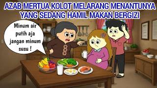 AZAB MERTUA KOLOT YANG MELARANG MENANTUNYA YANG SEDANG HAMIL MAKAN BERGIZI | ANIMASI AZAB