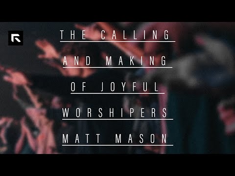 The Calling and Making of Joyful Worshipers