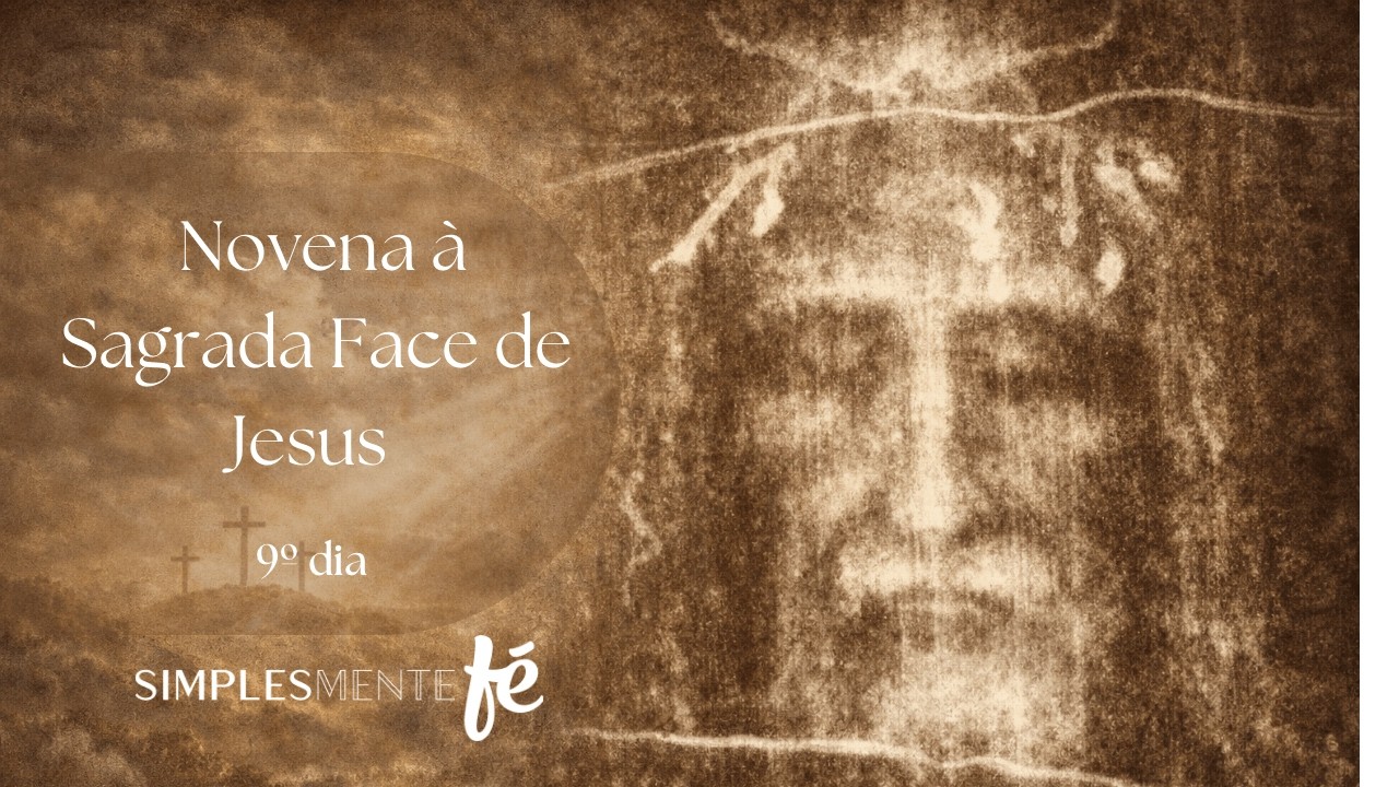 9° dia Novena a Sagrada Face de Jesus