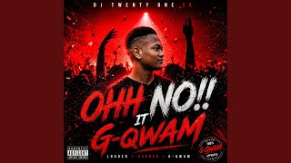 Ohh No!! It G-qwam