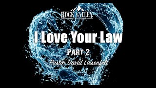 I Love Your Law - Part 2 - David Liesenfelt - May 11, 2019