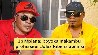 Jb Mpiana: boyoka makambu professeur Jules Kibens abimisi