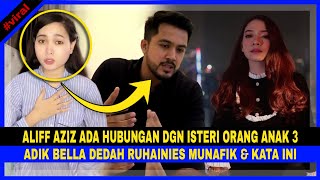 ALIFF AZIZ Ada HUBUNGAN Dgn ISTERI ORANG ANAK 3, Adik BELLA DEDAH RUHAINIES MUNAFIK & Kata Ini Lagi.