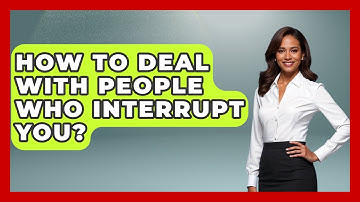 How To Deal With People Who Interrupt You? - The Personal Growth Path